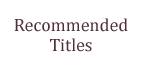 Recommended Titles
